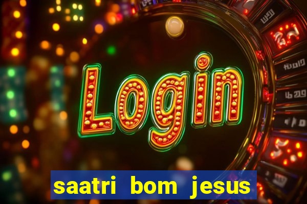 saatri bom jesus da lapa